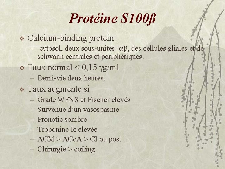 Protéine S 100ß v Calcium-binding protein: – cytosol, deux sous-unités , des cellules gliales