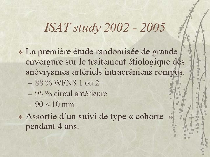 ISAT study 2002 - 2005 v La première étude randomisée de grande envergure sur