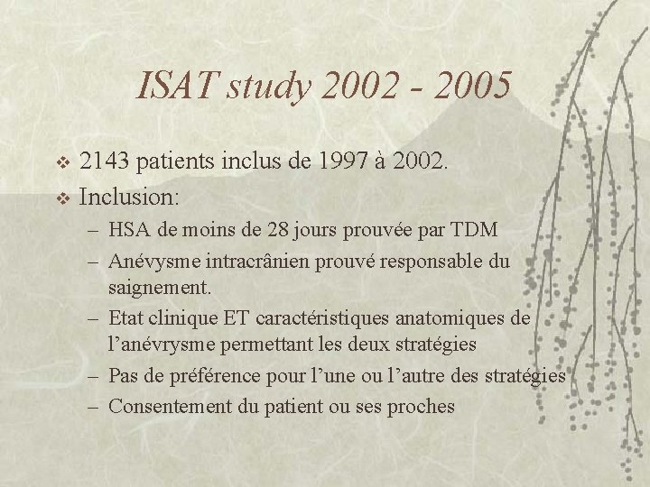 ISAT study 2002 - 2005 v v 2143 patients inclus de 1997 à 2002.