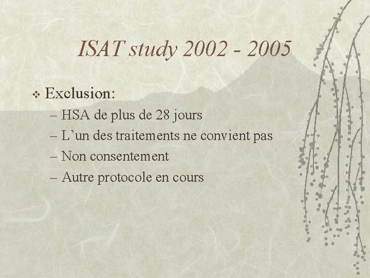 ISAT study 2002 - 2005 v Exclusion: – HSA de plus de 28 jours