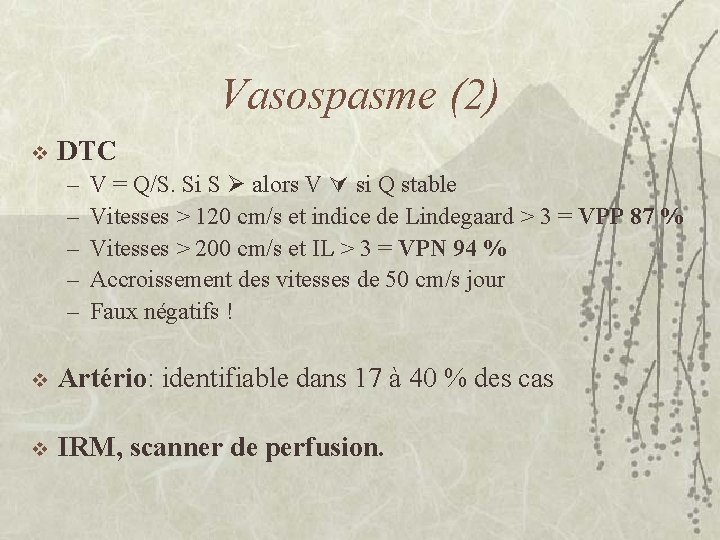 Vasospasme (2) v DTC – – – V = Q/S. Si S alors V