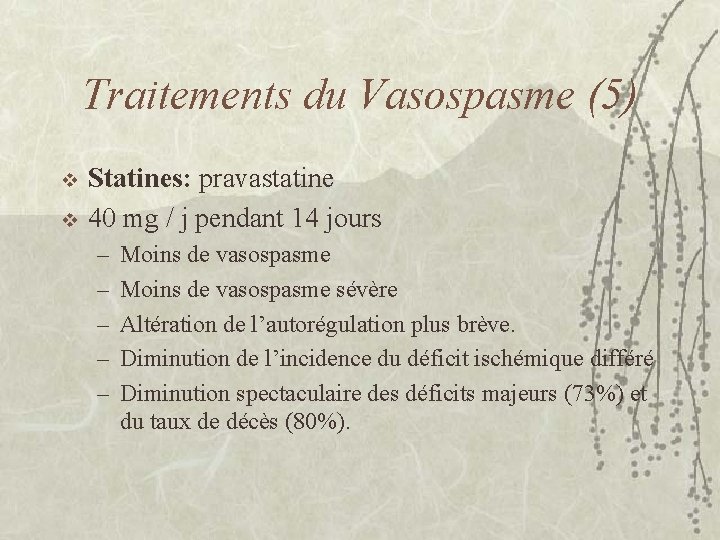 Traitements du Vasospasme (5) v v Statines: pravastatine 40 mg / j pendant 14