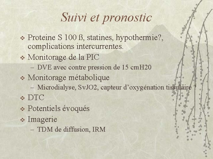 Suivi et pronostic v v Proteine S 100 ß, statines, hypothermie? , complications intercurrentes.