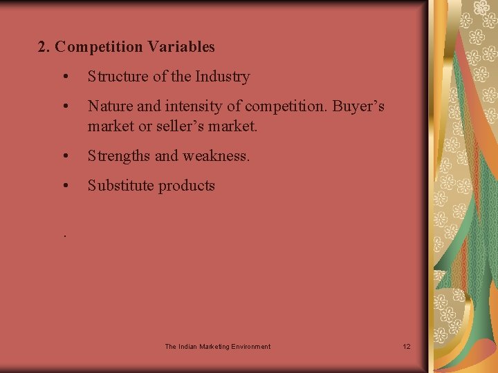 2. Competition Variables • Structure of the Industry • Nature and intensity of competition.