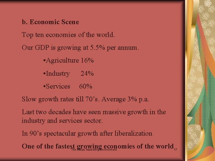 b. Economic Scene Top ten economies of the world. Our GDP is growing at