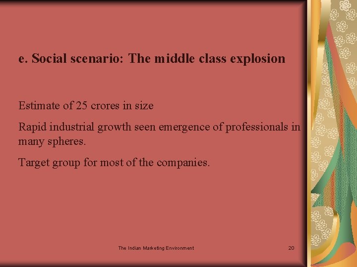 e. Social scenario: The middle class explosion Estimate of 25 crores in size Rapid