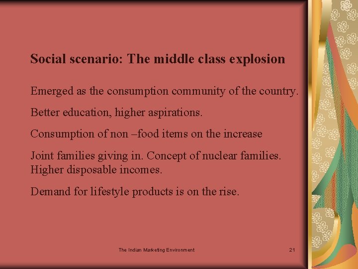 Social scenario: The middle class explosion Emerged as the consumption community of the country.