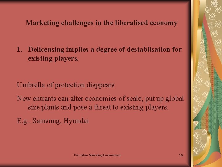 Marketing challenges in the liberalised economy 1. Delicensing implies a degree of destablisation for