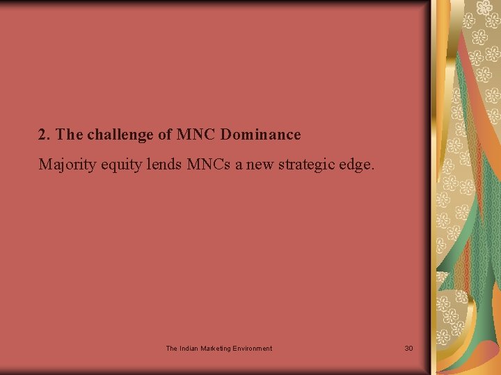 2. The challenge of MNC Dominance Majority equity lends MNCs a new strategic edge.