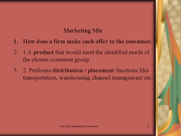 Marketing Mix 1. How does a firm make such offer to the consumer. 2.