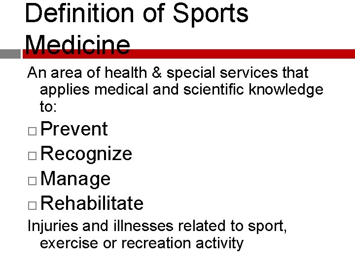 Definition of Sports Medicine An area of health & special services that applies medical