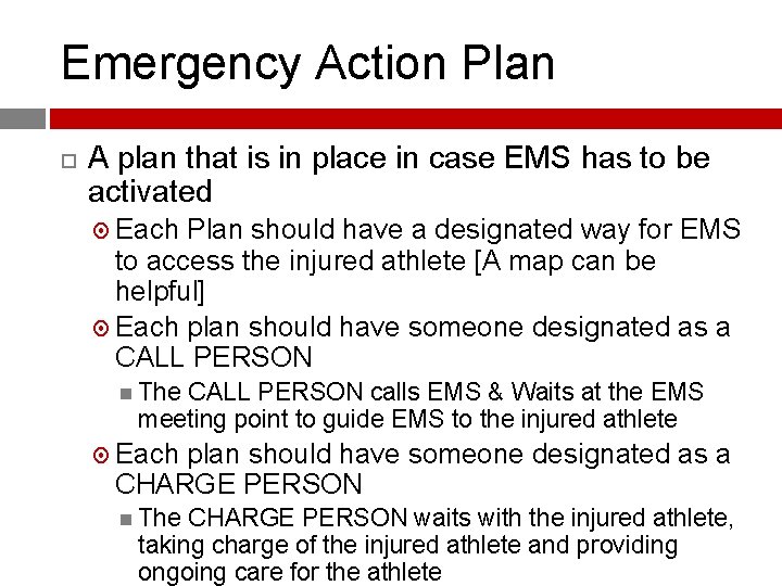 Emergency Action Plan A plan that is in place in case EMS has to