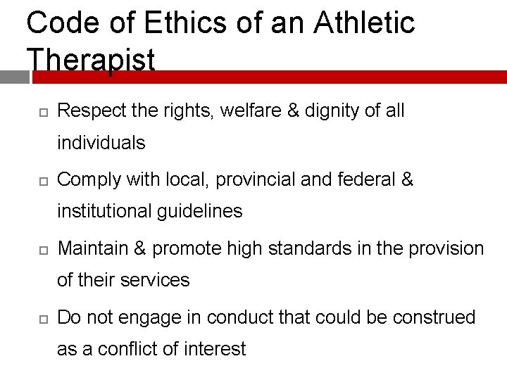 Code of Ethics of an Athletic Therapist Respect the rights, welfare & dignity of
