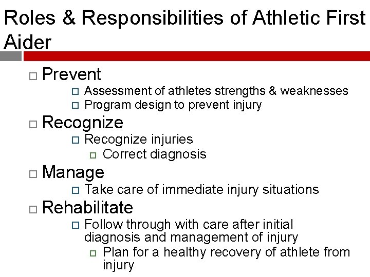 Roles & Responsibilities of Athletic First Aider Prevent Recognize injuries Correct diagnosis Manage Assessment