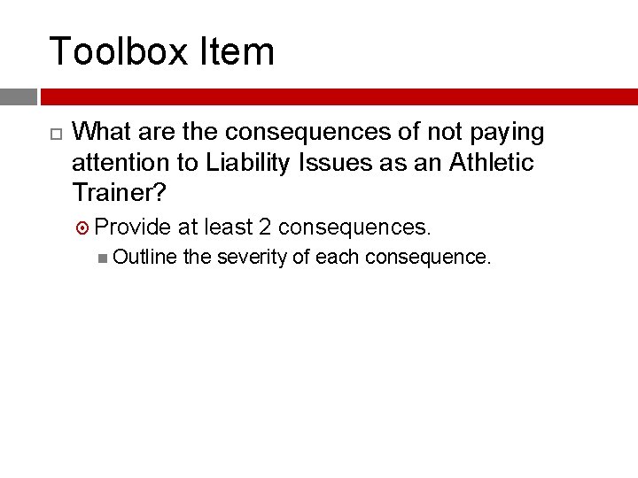 Toolbox Item What are the consequences of not paying attention to Liability Issues as