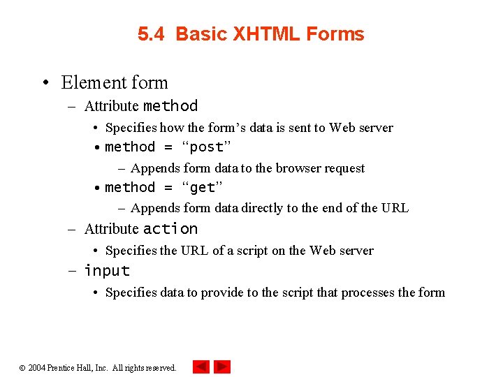 5. 4 Basic XHTML Forms • Element form – Attribute method • Specifies how