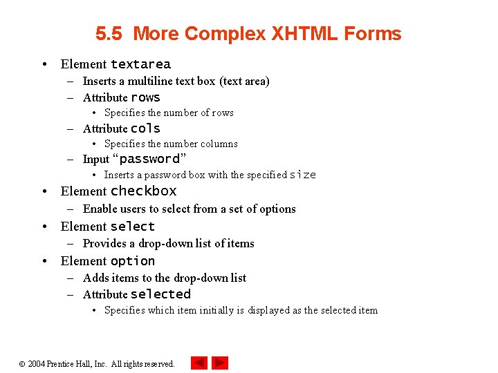 5. 5 More Complex XHTML Forms • Element textarea – Inserts a multiline text