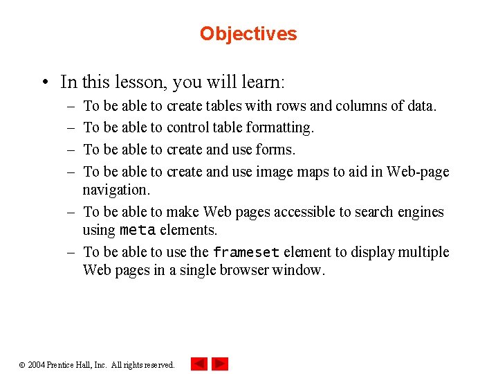 Objectives • In this lesson, you will learn: – – To be able to