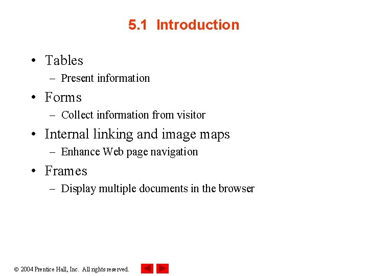 5. 1 Introduction • Tables – Present information • Forms – Collect information from
