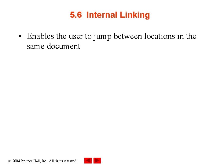 5. 6 Internal Linking • Enables the user to jump between locations in the