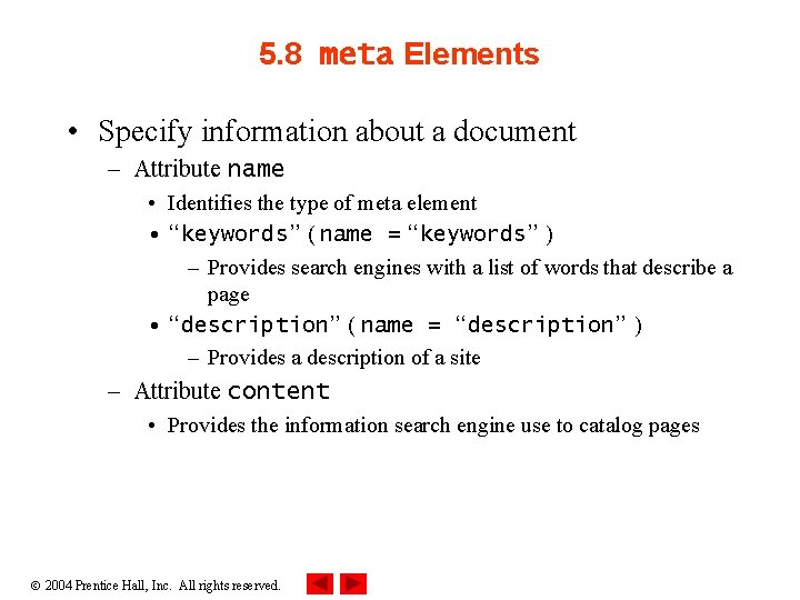 5. 8 meta Elements • Specify information about a document – Attribute name •
