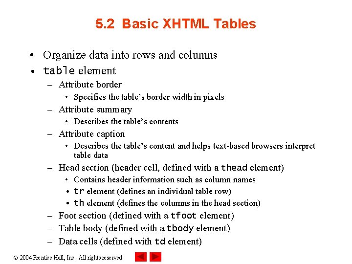 5. 2 Basic XHTML Tables • Organize data into rows and columns • table