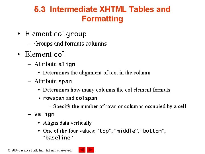 5. 3 Intermediate XHTML Tables and Formatting • Element colgroup – Groups and formats