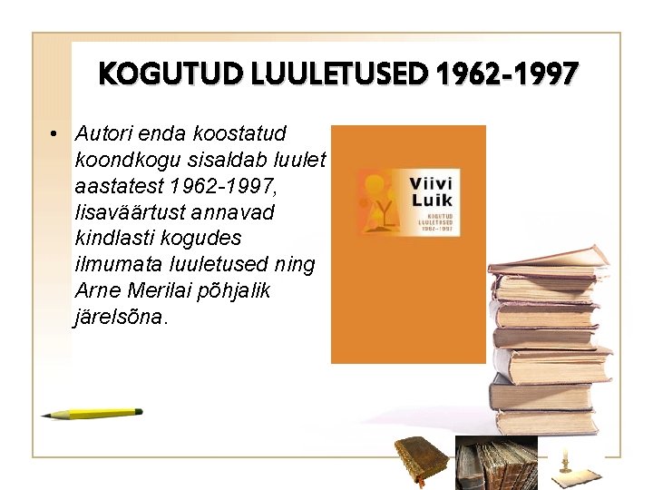 KOGUTUD LUULETUSED 1962 -1997 • Autori enda koostatud koondkogu sisaldab luulet aastatest 1962 -1997,