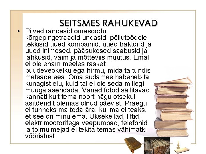 SEITSMES RAHUKEVAD • Pilved rändasid omasoodu, kõrgepingetraadid undasid, põllutöödele tekkisid uued kombainid, uued traktorid