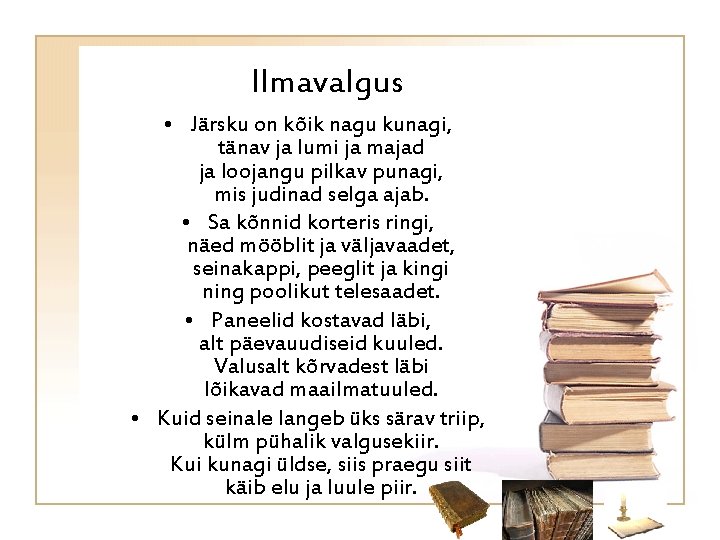 Ilmavalgus • Järsku on kõik nagu kunagi, tänav ja lumi ja majad ja loojangu