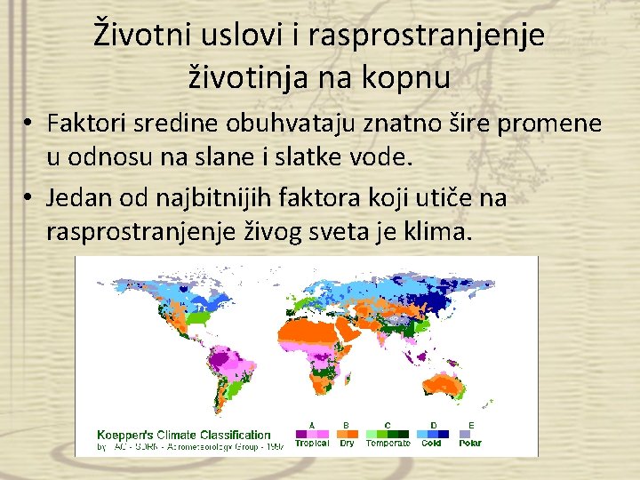 Životni uslovi i rasprostranjenje životinja na kopnu • Faktori sredine obuhvataju znatno šire promene