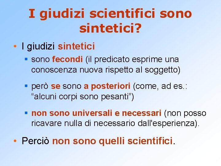 I giudizi scientifici sono sintetici? • I giudizi sintetici § sono fecondi (il predicato