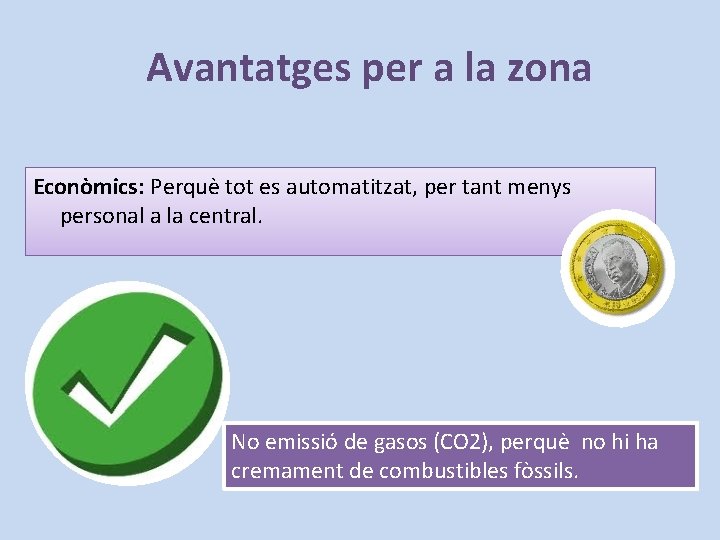  Avantatges per a la zona Econòmics: Perquè tot es automatitzat, per tant menys