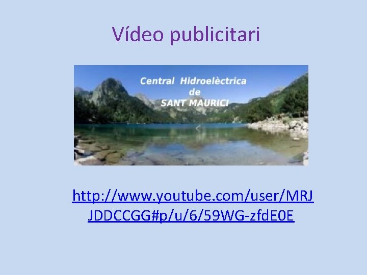  Vídeo publicitari http: //www. youtube. com/user/MRJ JDDCCGG#p/u/6/59 WG-zfd. E 0 E 