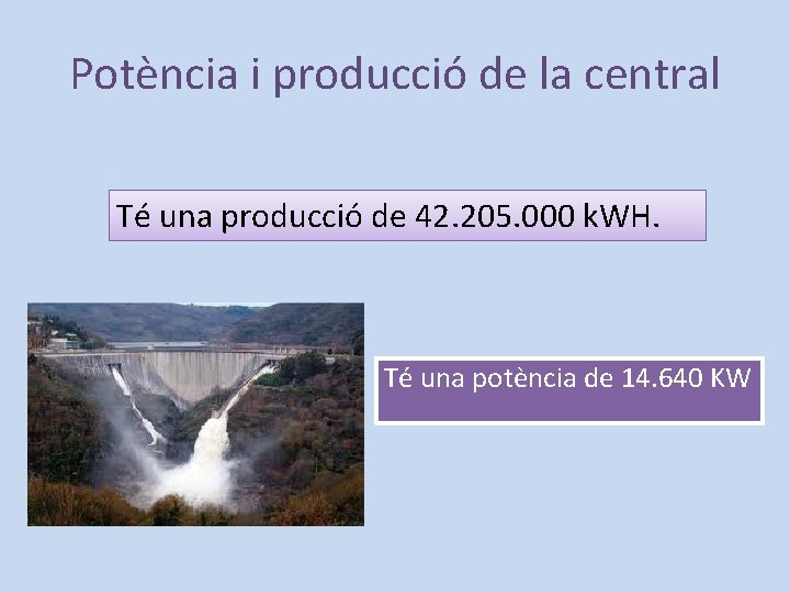 Potència i producció de la central Té una producció de 42. 205. 000 k.