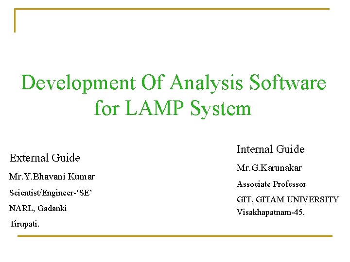 Development Of Analysis Software for LAMP System External Guide Mr. Y. Bhavani Kumar Scientist/Engineer-‘SE’