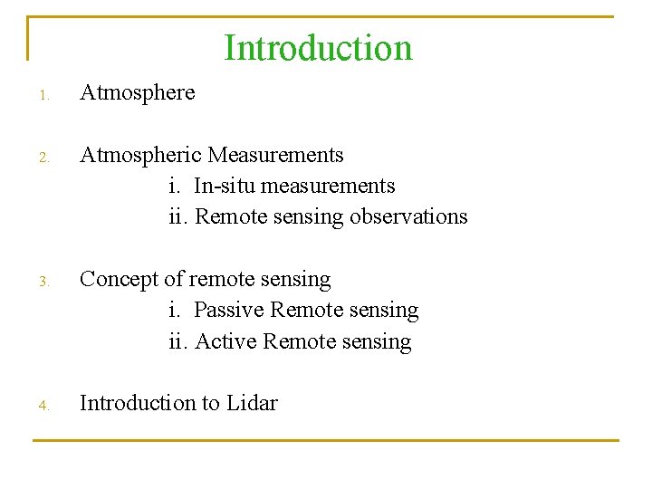 Introduction 1. Atmosphere 2. Atmospheric Measurements i. In-situ measurements ii. Remote sensing observations 3.