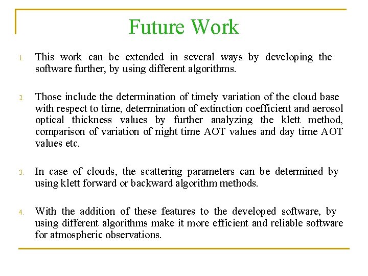 Future Work 1. This work can be extended in several ways by developing the