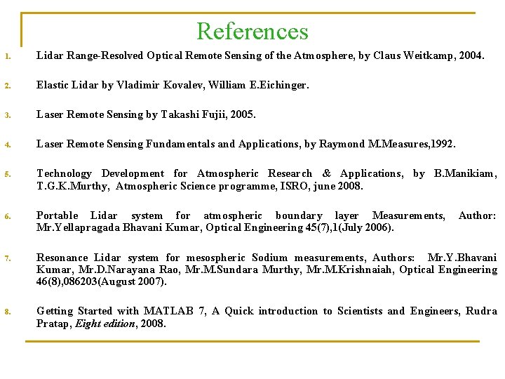 References 1. Lidar Range-Resolved Optical Remote Sensing of the Atmosphere, by Claus Weitkamp, 2004.