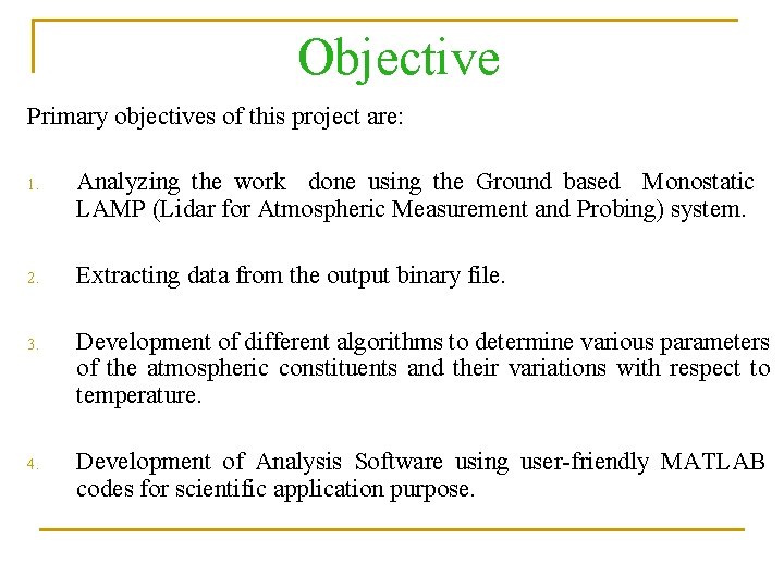 Objective Primary objectives of this project are: 1. Analyzing the work done using the