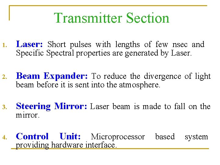 Transmitter Section 1. Laser: Short pulses with lengths of few nsec and 2. Beam