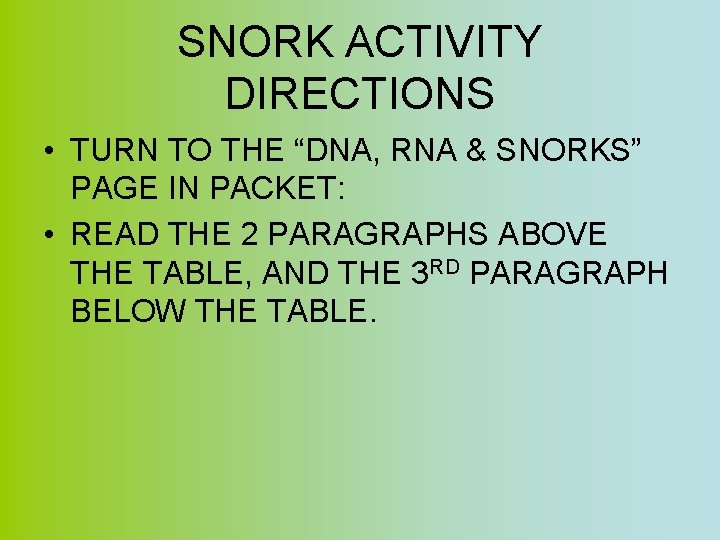 SNORK ACTIVITY DIRECTIONS • TURN TO THE “DNA, RNA & SNORKS” PAGE IN PACKET: