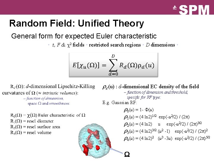 Random Field: Unified Theory General form for expected Euler characteristic • t, F &