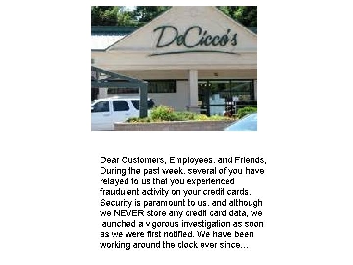 Dear Customers, Employees, and Friends, During the past week, several of you have relayed