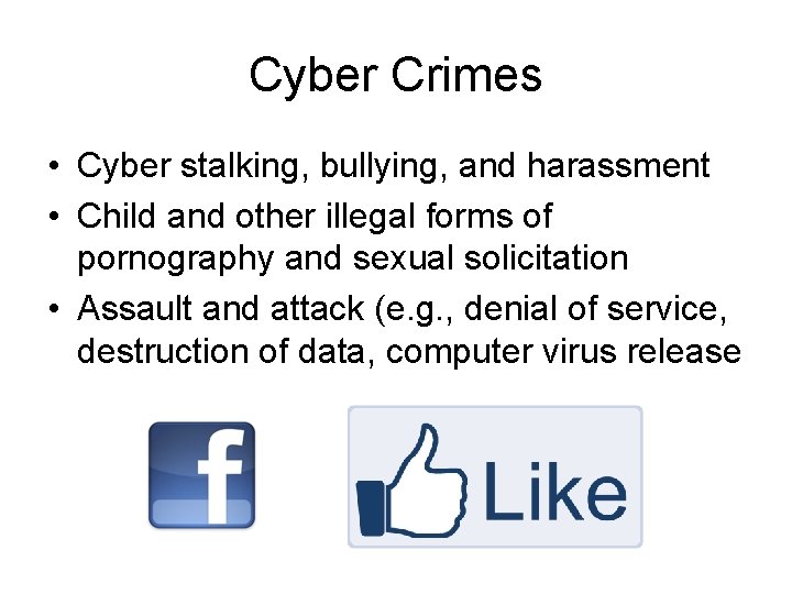 Cyber Crimes • Cyber stalking, bullying, and harassment • Child and other illegal forms