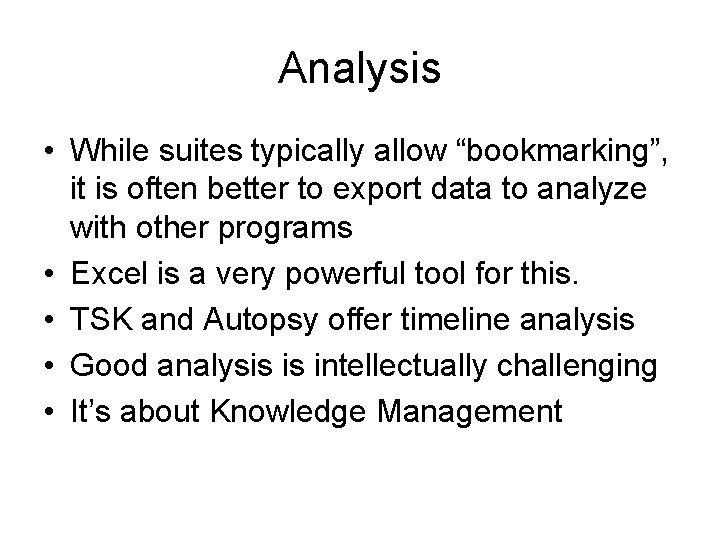 Analysis • While suites typically allow “bookmarking”, it is often better to export data