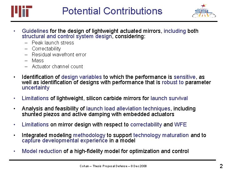 Potential Contributions • Guidelines for the design of lightweight actuated mirrors, including both structural