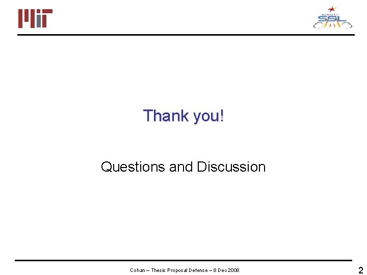 Thank you! Questions and Discussion Cohan – Thesis Proposal Defense – 8 Dec 2008