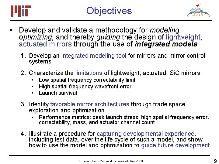 Objectives • Develop and validate a methodology for modeling, optimizing, and thereby guiding the