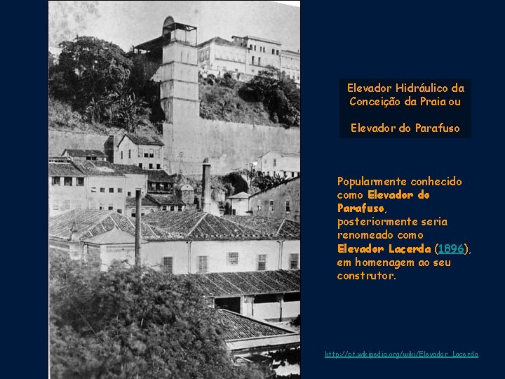 Elevador Hidráulico da Conceição da Praia ou Elevador do Parafuso Popularmente conhecido como Elevador